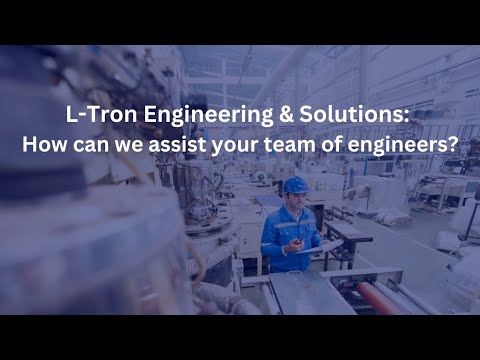 L-Tron Engineering &amp; Solutions: How can we assist your team of engineers?